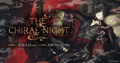THE CHiRAL NIGHT fall into “Slow Damage” のチケットリセール情報
