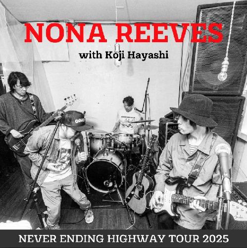 NONA REEVES NEVER ENDING HIGHWAY TOUR 2025 with KOJI HAYASH NONA REEVES NEVER ENDING HIGHWAY TOUR 2025 with KOJI HAYASH